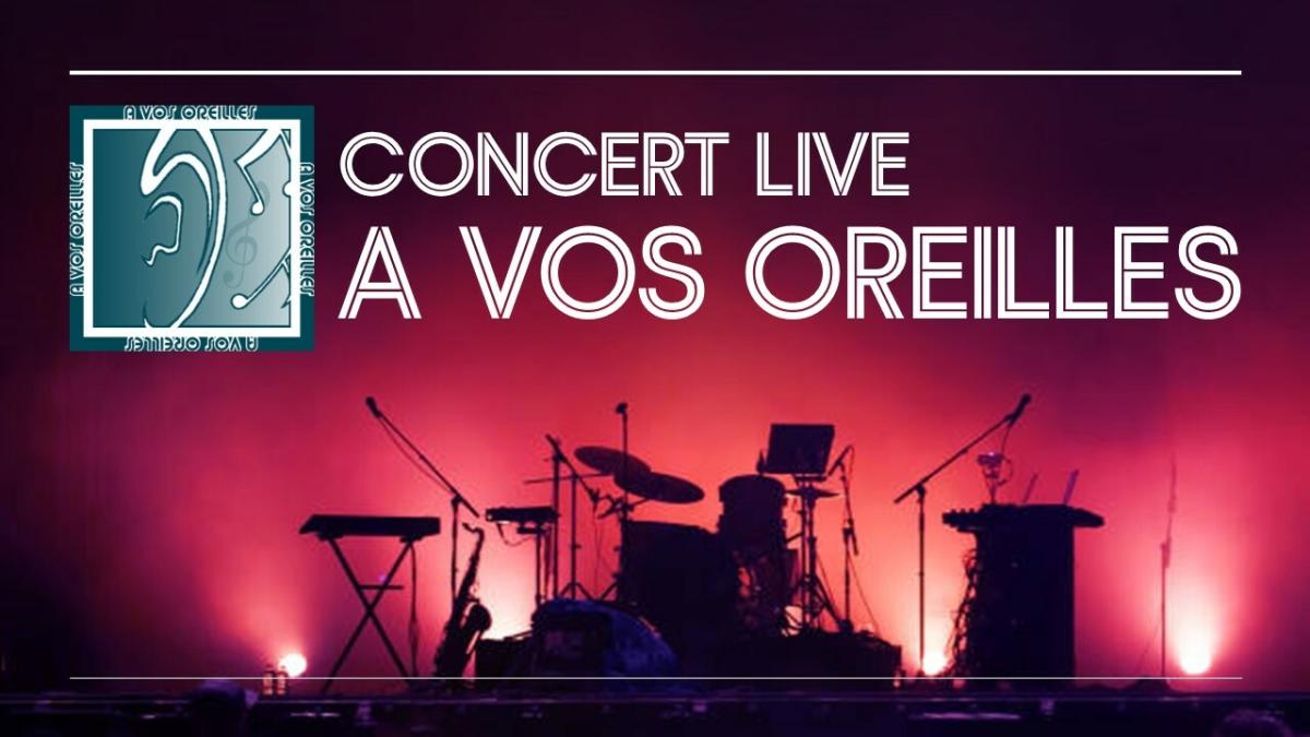 CONCERT LIVE A VOS OREILLES